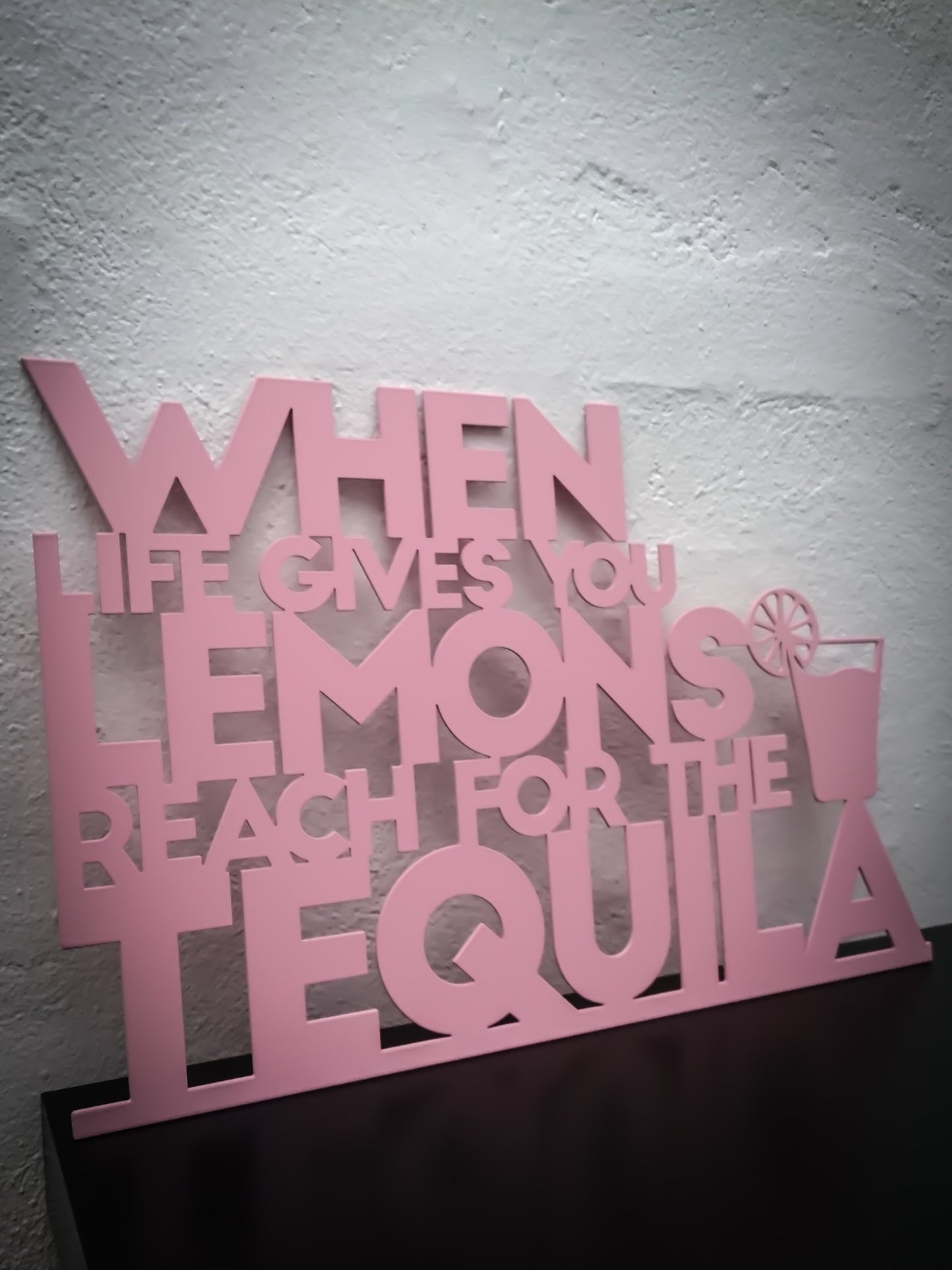 When life gives you lemon reach for the tequila - Pink varnished 46x30cm