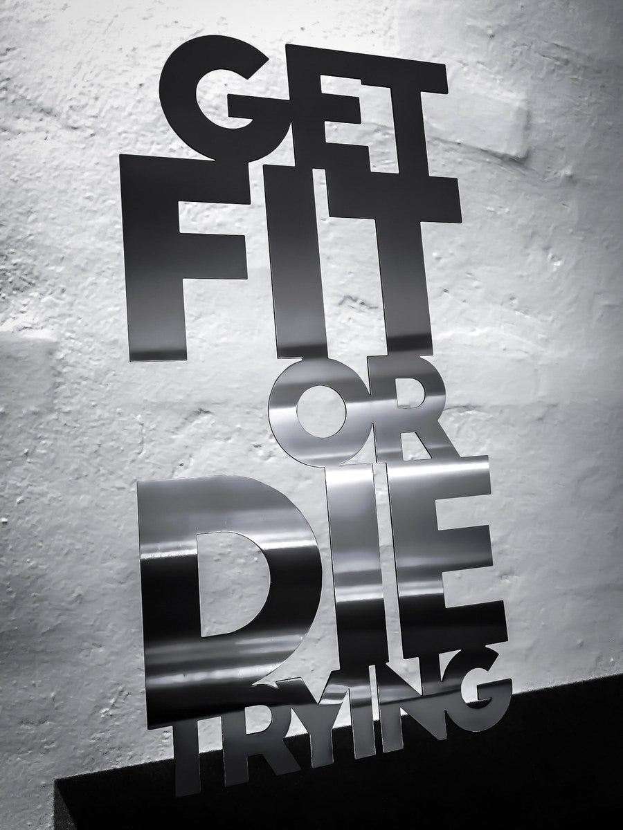 Get fit or die trying - Stainless steel 21x41cm