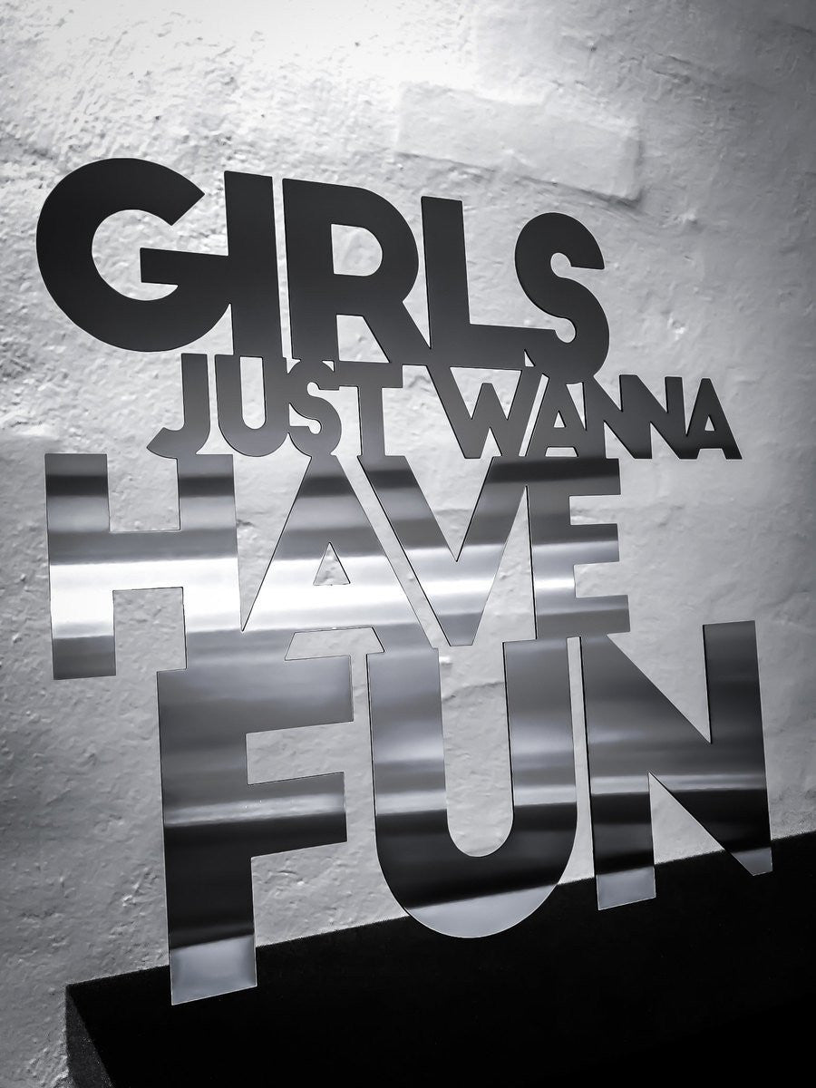 Girls just wanna have fun - Stainless steel 33x32cm