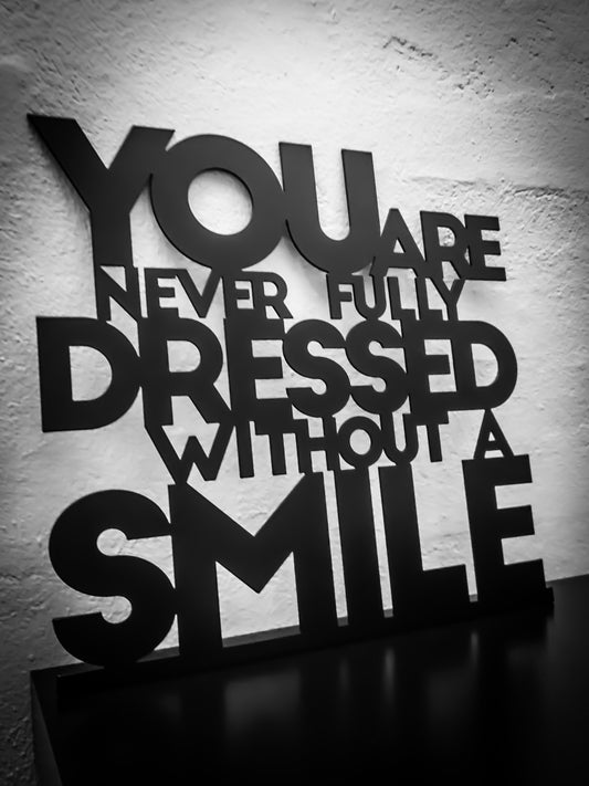 You are never fully dressed without a smile - Black lacquered