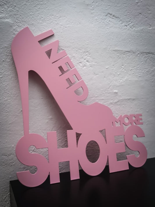 Citat skilt - I need more shoes