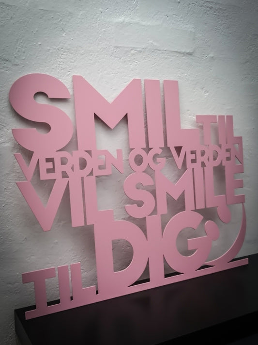 Smile to the world and the world will smile to you - Pink lacquered 62x50cm