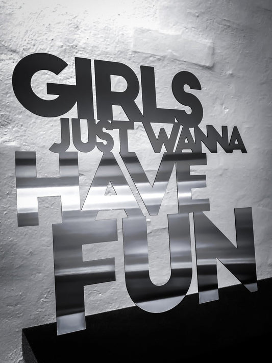 Girls just wanna have fun - Stainless steel 33x32cm